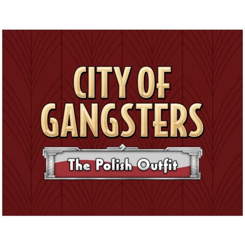 City of Gangsters: The Polish Outfit city of gangsters the german outfit дополнение [pc цифровая версия] цифровая версия