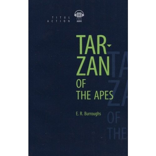 Tarzan of the Apes. Тарзан – приемыш обезьян: книга для чтения на английском языке