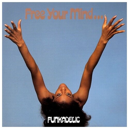 Funkadelic: Free Your Mind. And Your Ass Will Follow [Vinyl]