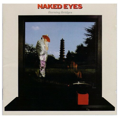 Naked Eyes - Burning Bridges (Expanded Edition). 1 CD