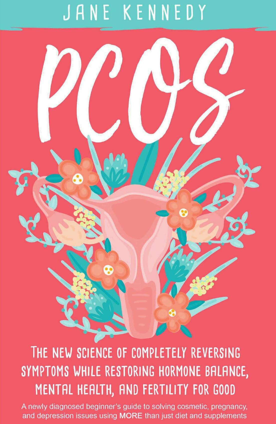 PCOS. The New Science of Completely Reversing Symptoms