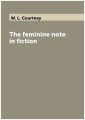 The feminine note in fiction