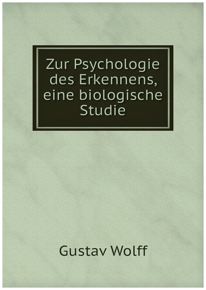 Zur Psychologie des Erkennens, eine biologische Studie