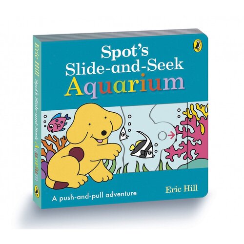 Hill Eric. Spot's Slide and Seek. Aquarium