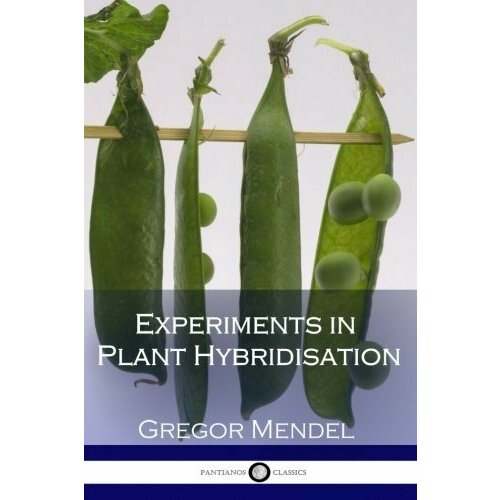 Experiments in Plant Hybridisation (Illustrated)