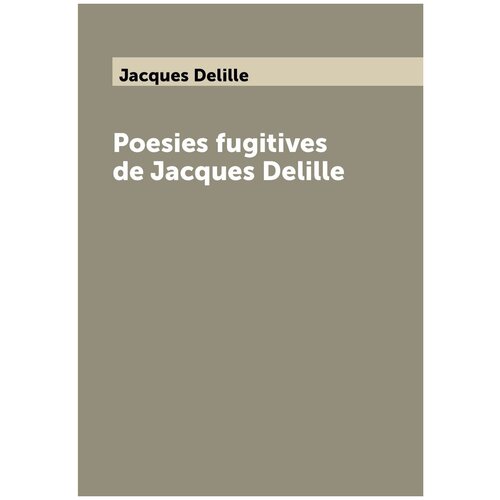Poesies fugitives de Jacques Delille