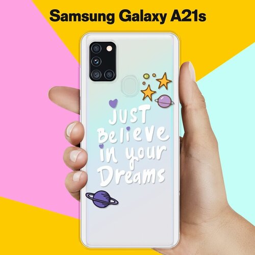 Силиконовый чехол Just believe на Samsung Galaxy A21s силиконовый чехол just believe на samsung galaxy s20