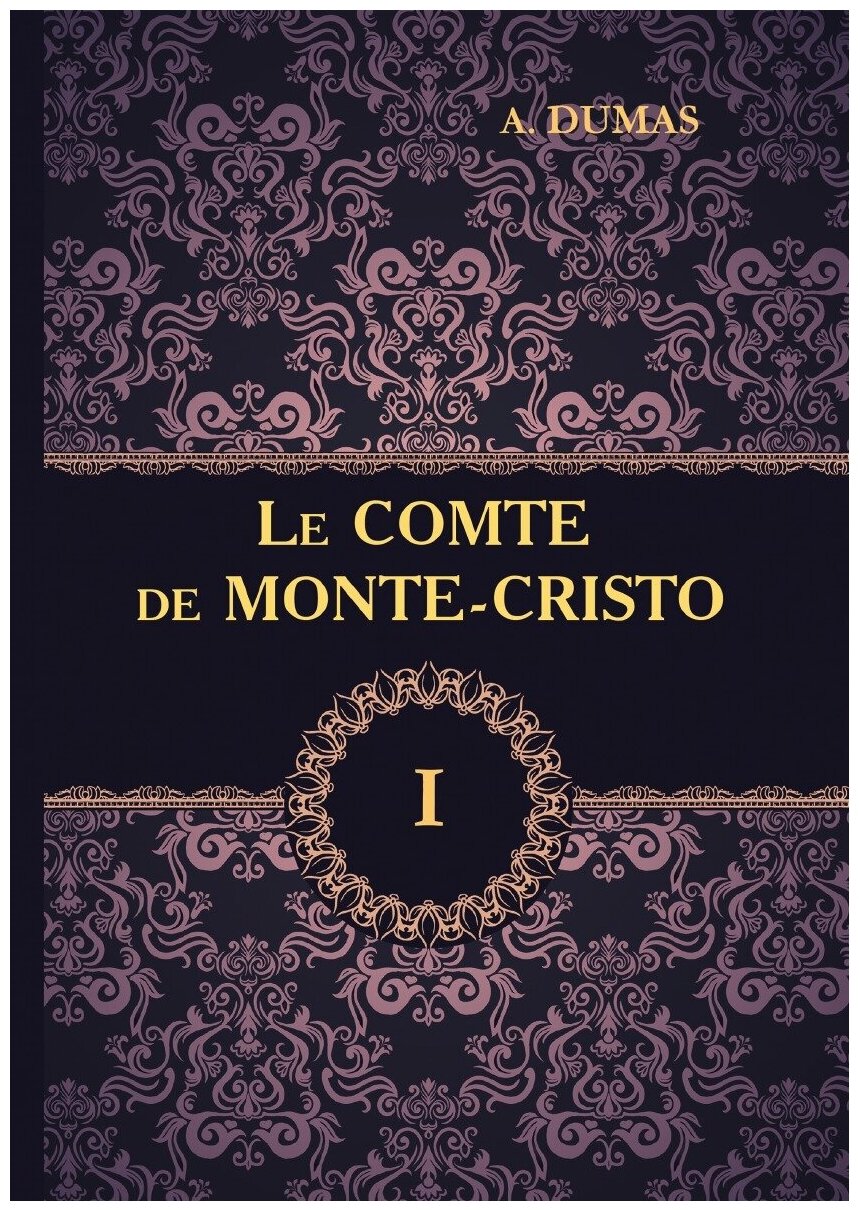 Le Comte de Monte-Cristo. Tom 1