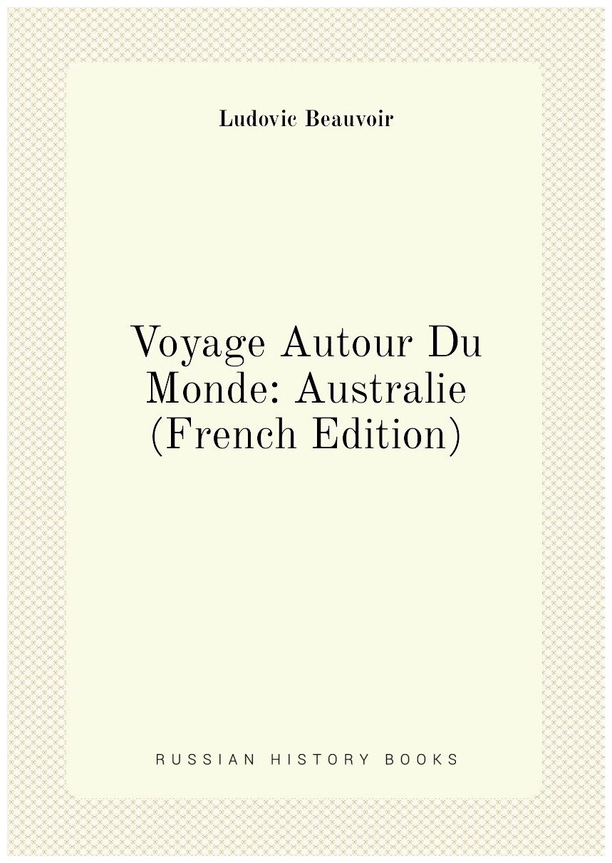 Voyage Autour Du Monde: Australie (French Edition)