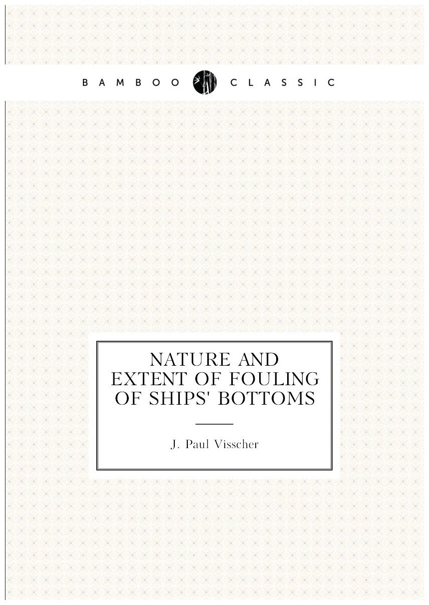 Nature and extent of fouling of ships' bottoms