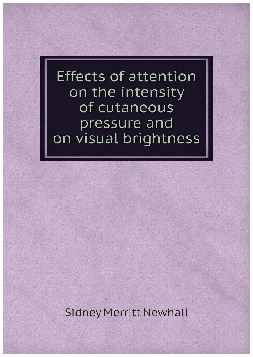 Effects of attention on the intensity of cutaneous pressure and on visual brightness