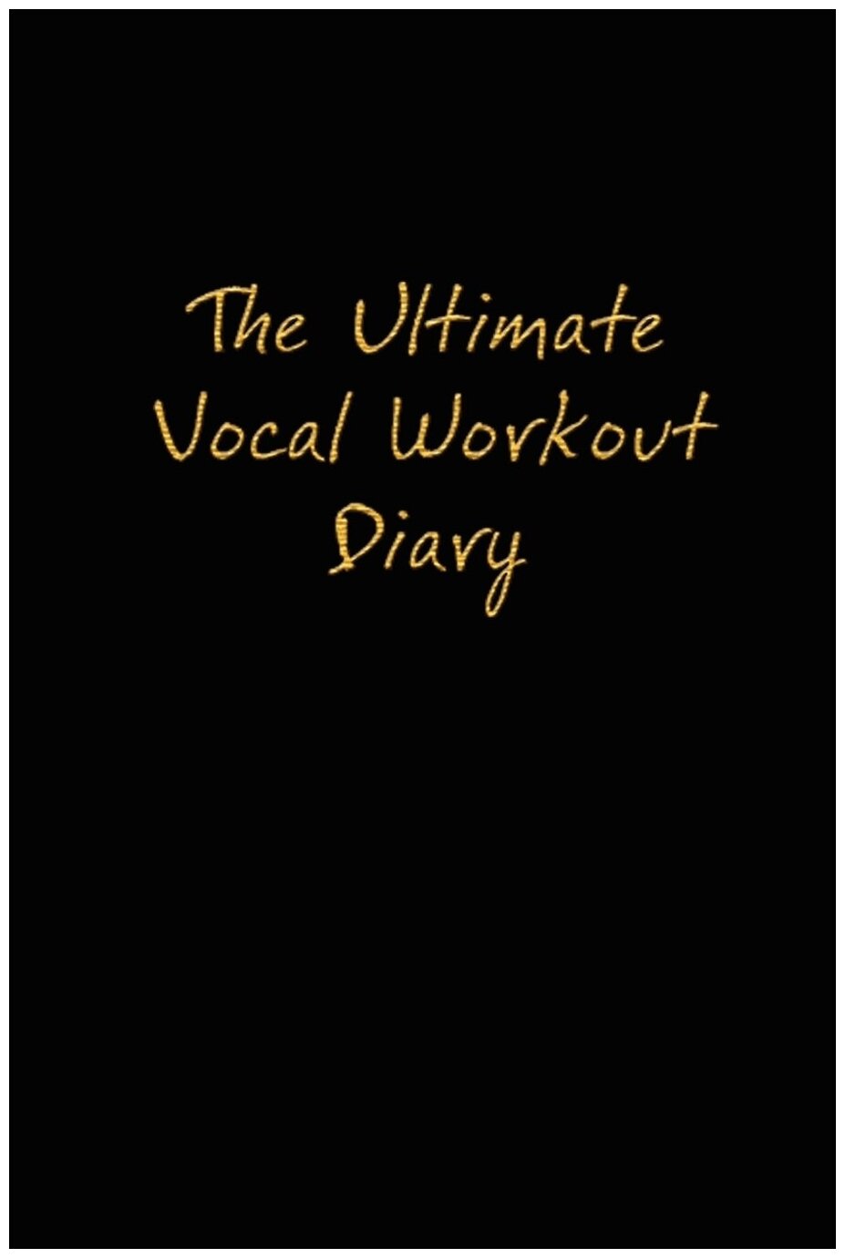 The Ultimate Vocal Workout Diary