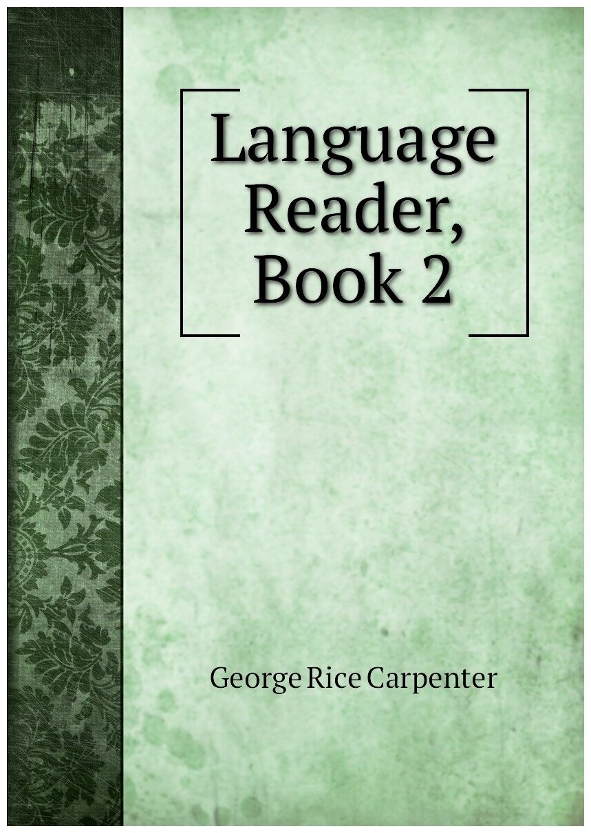 Language Reader, Book 2 | George Rice Carpenter | Репринт — фото 1