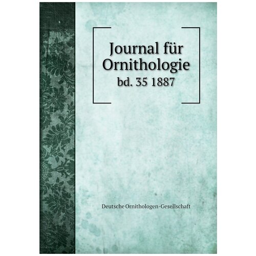 Journal für Ornithologie. bd. 35 1887