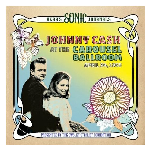 rose medley Виниловые пластинки, Owsley Stanley Foundation, JOHNNY CASH - At The Carousel Ballroom (2LP)