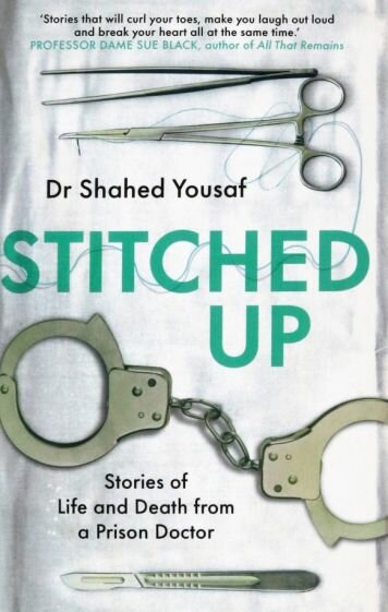 Stitched Up. Stories of life and death from a prison doctor - фото №1