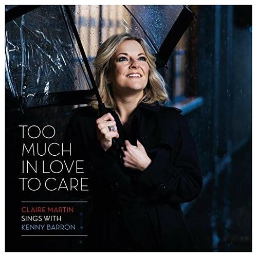 Claire Martin  & Kenny Barron: Too Much in Love to Care