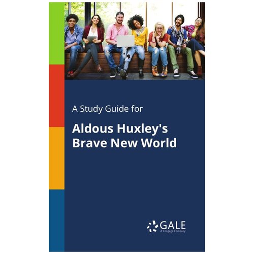 A Study Guide for Aldous Huxley's Brave New World