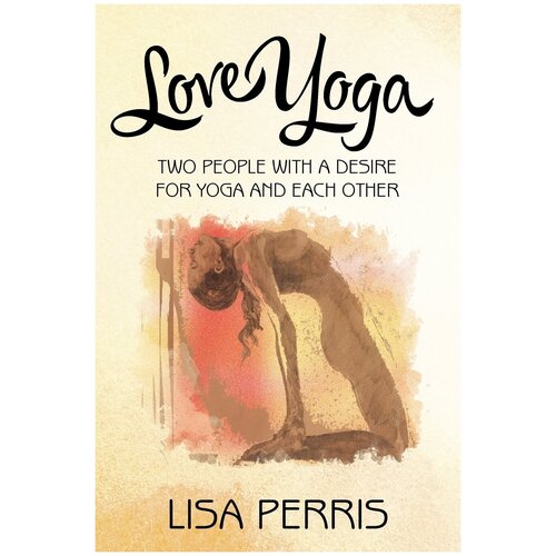 Love Yoga. Two people with a desire for yoga and each other