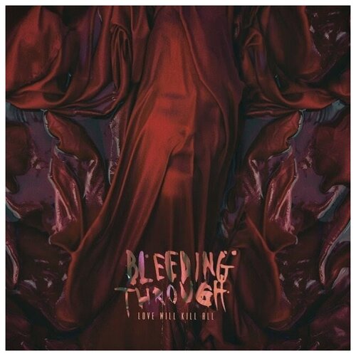 AUDIO CD Bleeding Through - Love Will Kill All. 1 CD