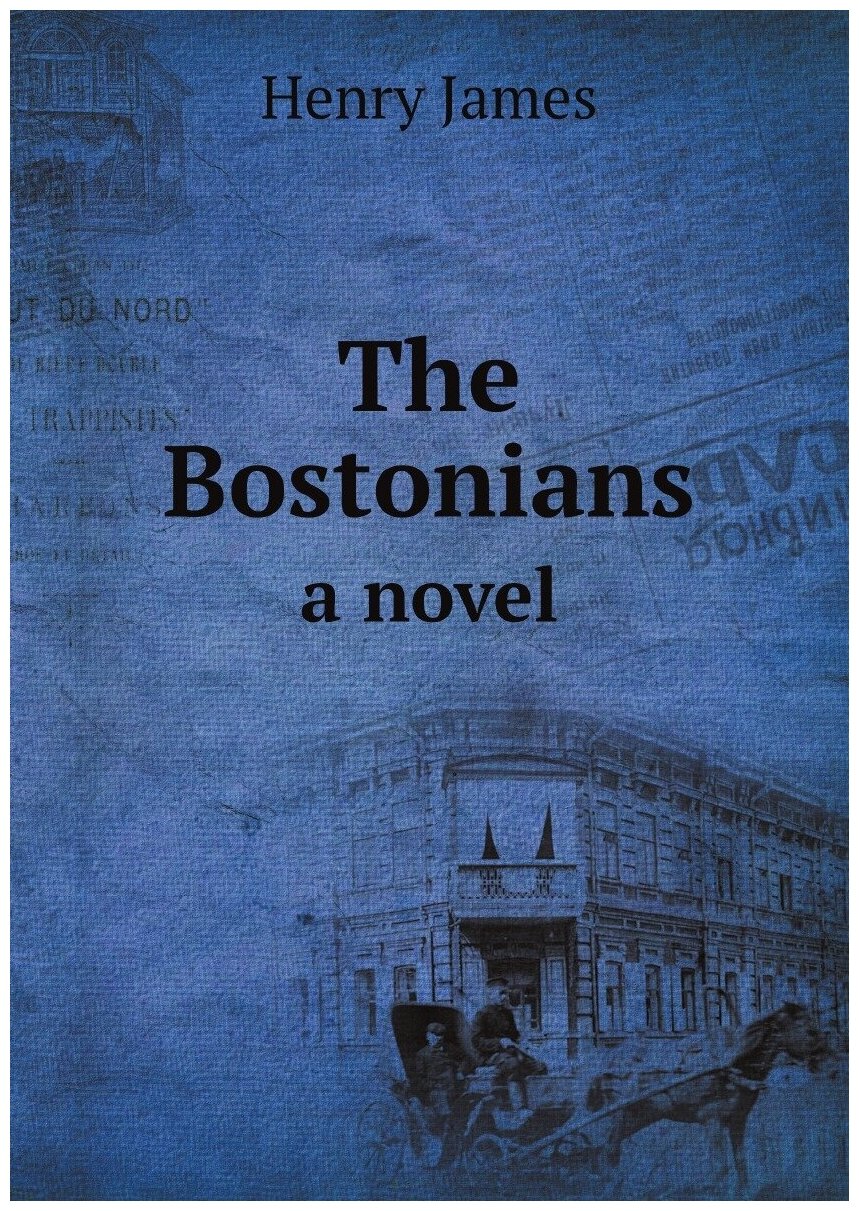 The Bostonians. a novel