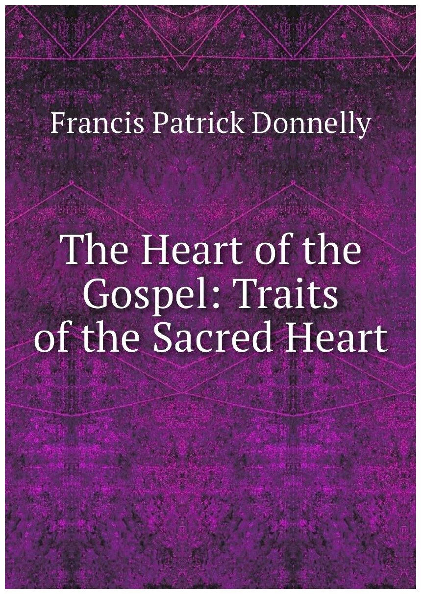 The Heart of the Gospel: Traits of the Sacred Heart