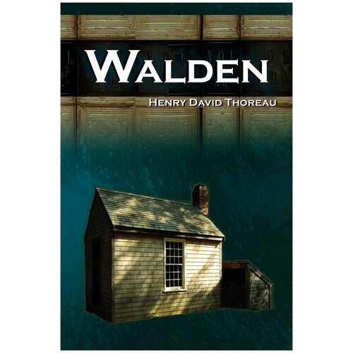 Walden - Life in the Woods - The Transcendentalist Masterpiece