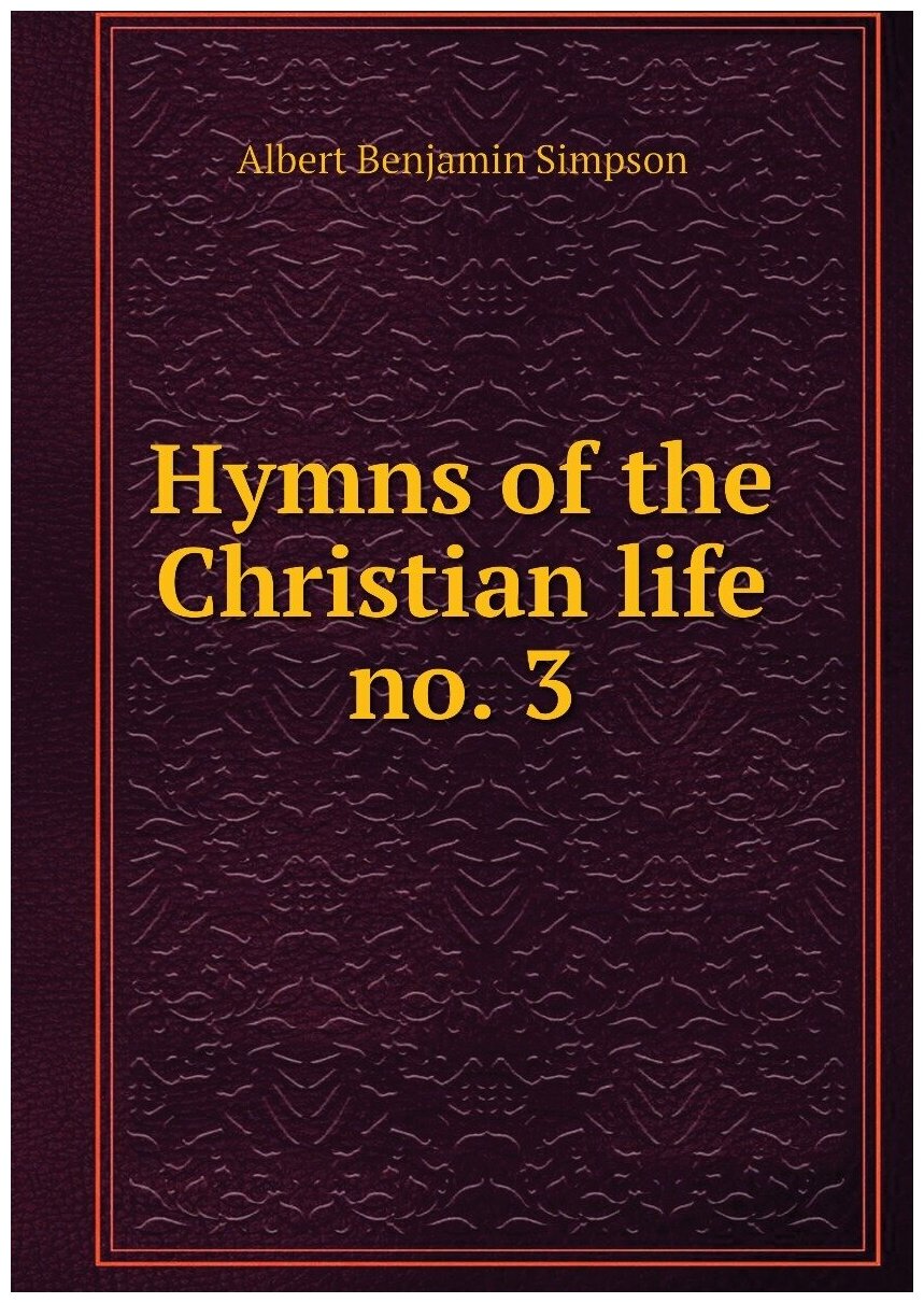 Hymns of the Christian life no. 3