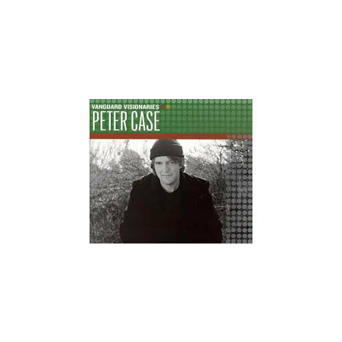 Компакт-Диски, Vanguard , PETER CASE - Vanguard Visionaries: Peter Case (CD) компакт диски vanguard perrey