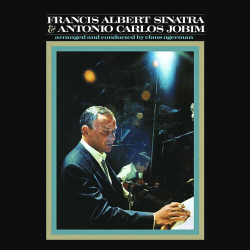 Виниловая пластинка Frank Sinatra: Francis Albert Sinatra & Antonio Carlos Jobim. 1 LP frank sinatra frank sinatra come fly with me 2 lp 180 gr