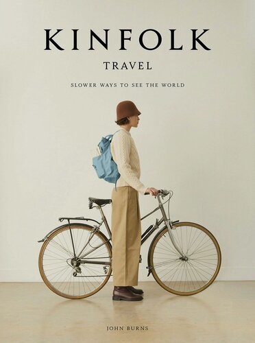 Изображение товара Burns, John "The Kinfolk Travel: Slower Ways to See the World"