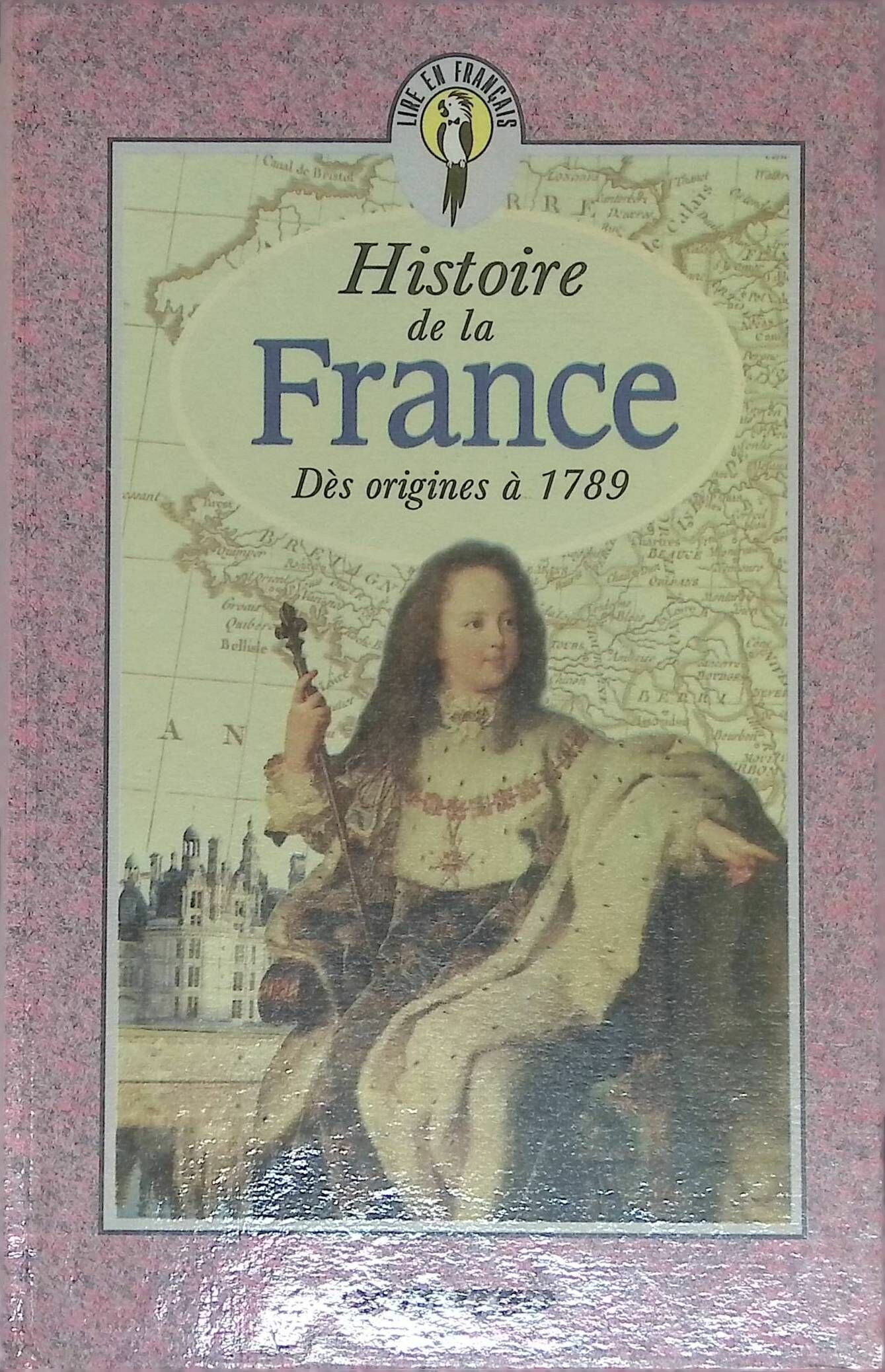 Histoire de la France. Des origins a 1789 / История Франции. С древнейших времен до 1789 года 1996 г.