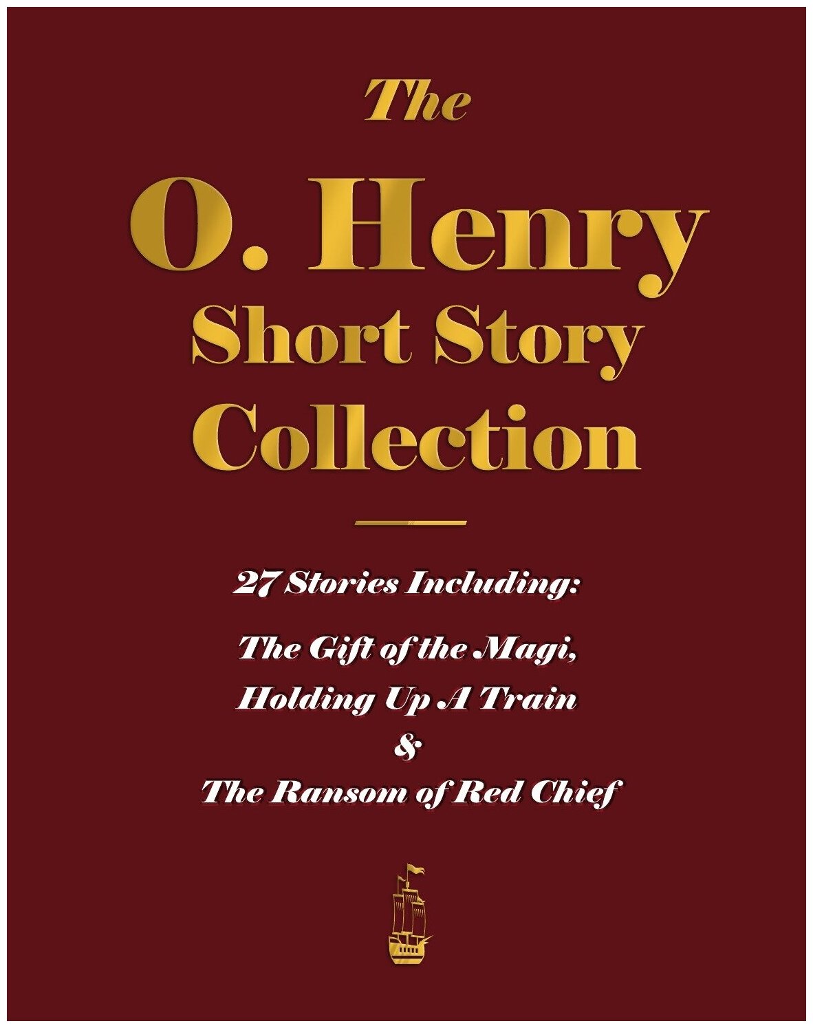 The O. Henry Short Story Collection - Volume I