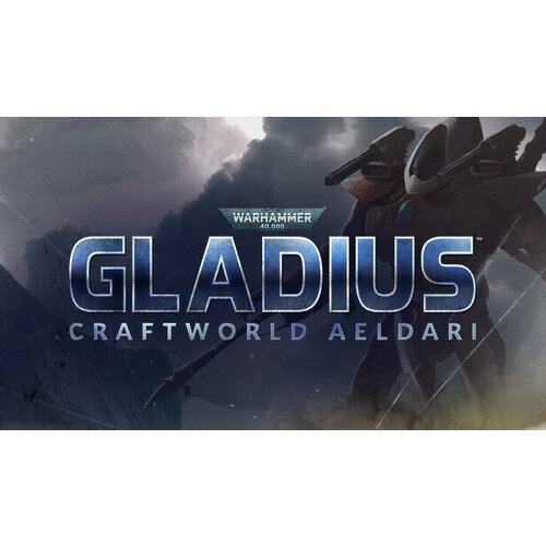 Дополнение Warhammer 40000 Gladius - Craftworld Aeldari для PC STEAM Регион активации Российская Федерация электронная версия 499₽