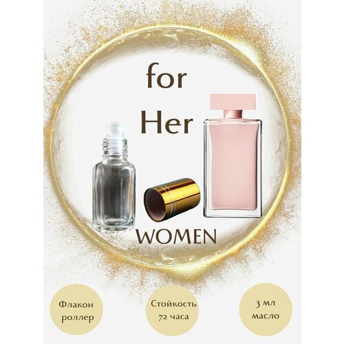 Масляные духи for Her масло роллер 3 мл женские for her eau de parfum парфюмерная вода 30мл