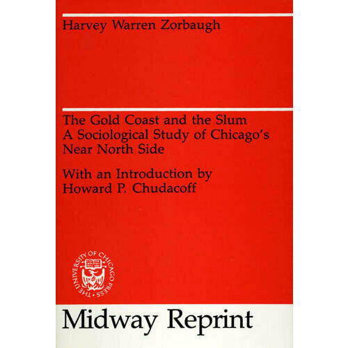 The Gold Coast and the Slum: A Sociological Study of Chicago's Near North Side