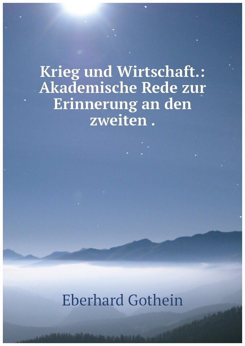 Krieg und Wirtschaft: Akademische Rede zur Erinnerung an den zweiten .