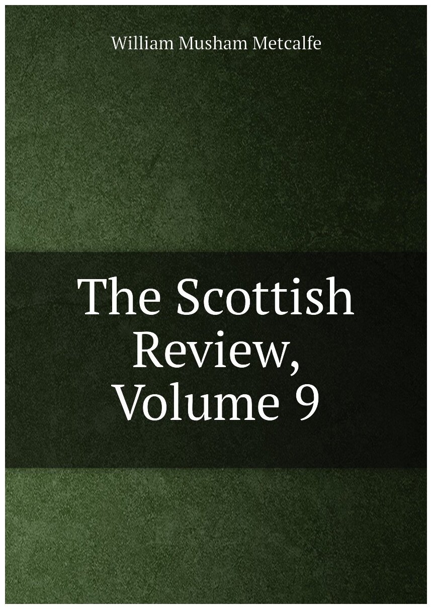 The Scottish Review, Volume 9