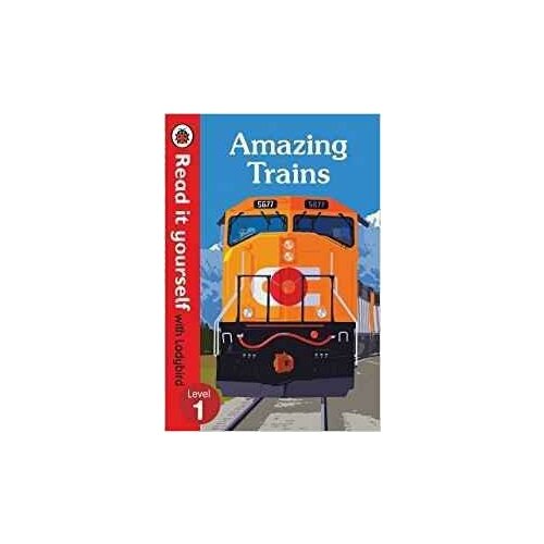 Amazing Trains. Read it Yourself with Ladybird Level 1. -