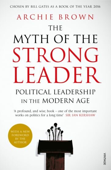 The Myth of the Strong Leader. Political Leadership in the Modern Age - фото №1