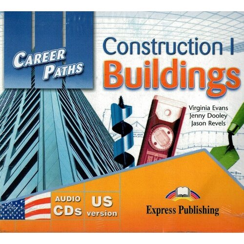  Jason R., Evans V., Dooley J. "Career Paths. Construction 1 Buildings Audio CDs (set of 2)"