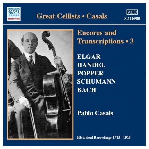 Компакт-Диски, Naxos Historical, PABLO CASALS - Encores  & Transcription Vol.3 (CD)