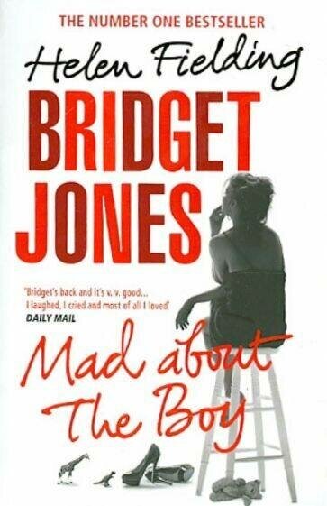 Fielding Helen. Bridget Jones. Mad About the Boy (Fielding Helen) Бриджит Джонс. Без ума от мальчишки (Хелен Филдинг) / Книги на английском языке