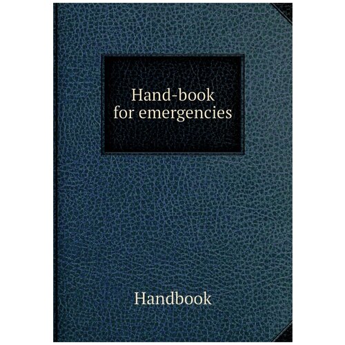 Hand-book for emergencies