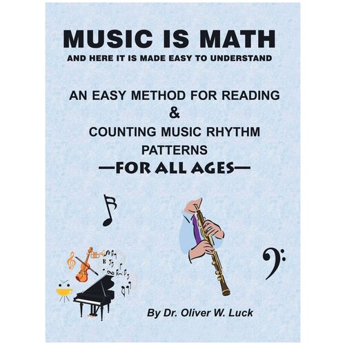 Music Is Math. An Easy Method for Reading & Counting Music Rhythm Patterns