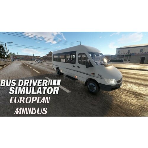 Дополнение Bus Driver Simulator - European Minibus для PC STEAM Регион активации Российская Федерация электронная версия 39₽