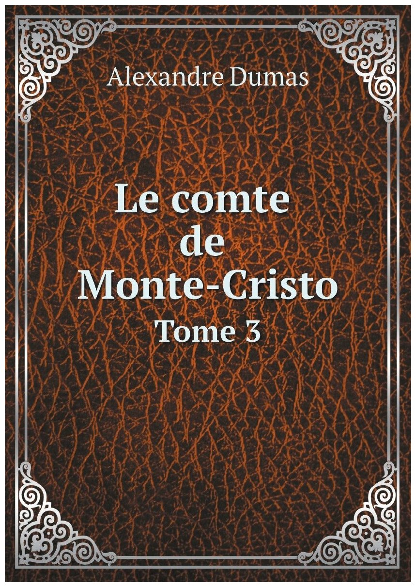 Le comte de Monte-Cristo. Tome 3