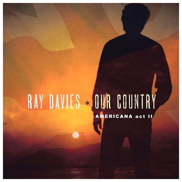 Ray Davies Ray Davies - Our Country: Americana Act 2 (2 LP) Legacy - фото №1