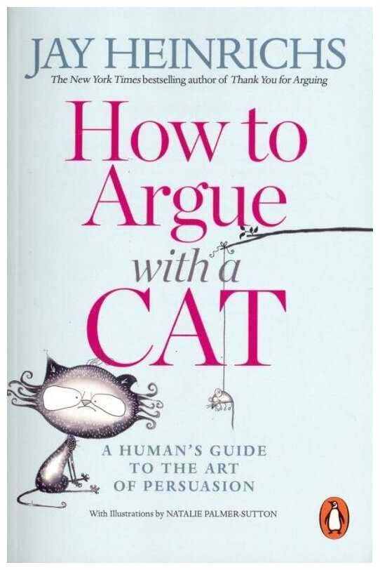 How to Argue with a Cat. Human's Guide to the Art of Persuasion - фото №1