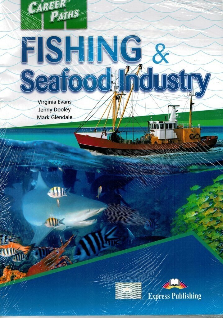 Fishing and Seafood Industries Student's book with digibook app Career Paths: Учебник с ссылкой на электронное приложение